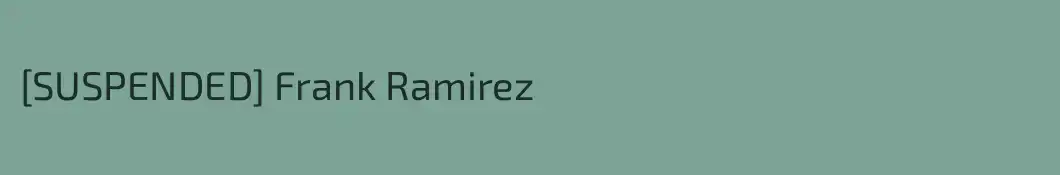 [SUSPENDED] Frank Ramirez